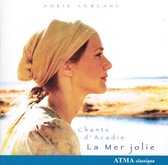 La Mer Jolie (Chants D'Acadie, Volume I)