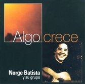 Norge Y Su Grupo Batista - Algo Crece (CD)