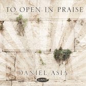 Daniel Asia: To Open in Praise