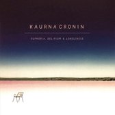 Kaurna Cronin - Euphoria, Delirium & Loneliness (CD)