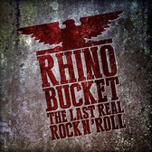 Rhino Bucket - The Last Real Rock N' Roll (CD)