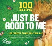 100 Hits - Just Be Good To Me