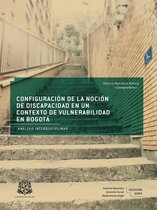 Instituto Rosarista de Acción Social –SERES - Configuración de la noción de discapacidad en un contexto de vulnerabilidad en Bogotá
