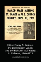 AEJMC - Peter Lang Scholarsourcing Series 4 - Editor Emory O. Jackson, the Birmingham World, and the Fight for Civil Rights in Alabama, 1940-1975