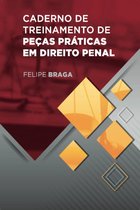 Caderno de Treinamento de Peças Práticas em Direito Penal