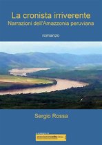 La cronista irriverente - Narrazioni dell'Amazzonia peruviana