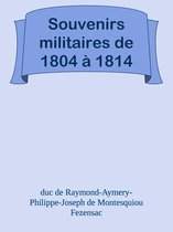 Souvenirs militaires de 1804 à 1814