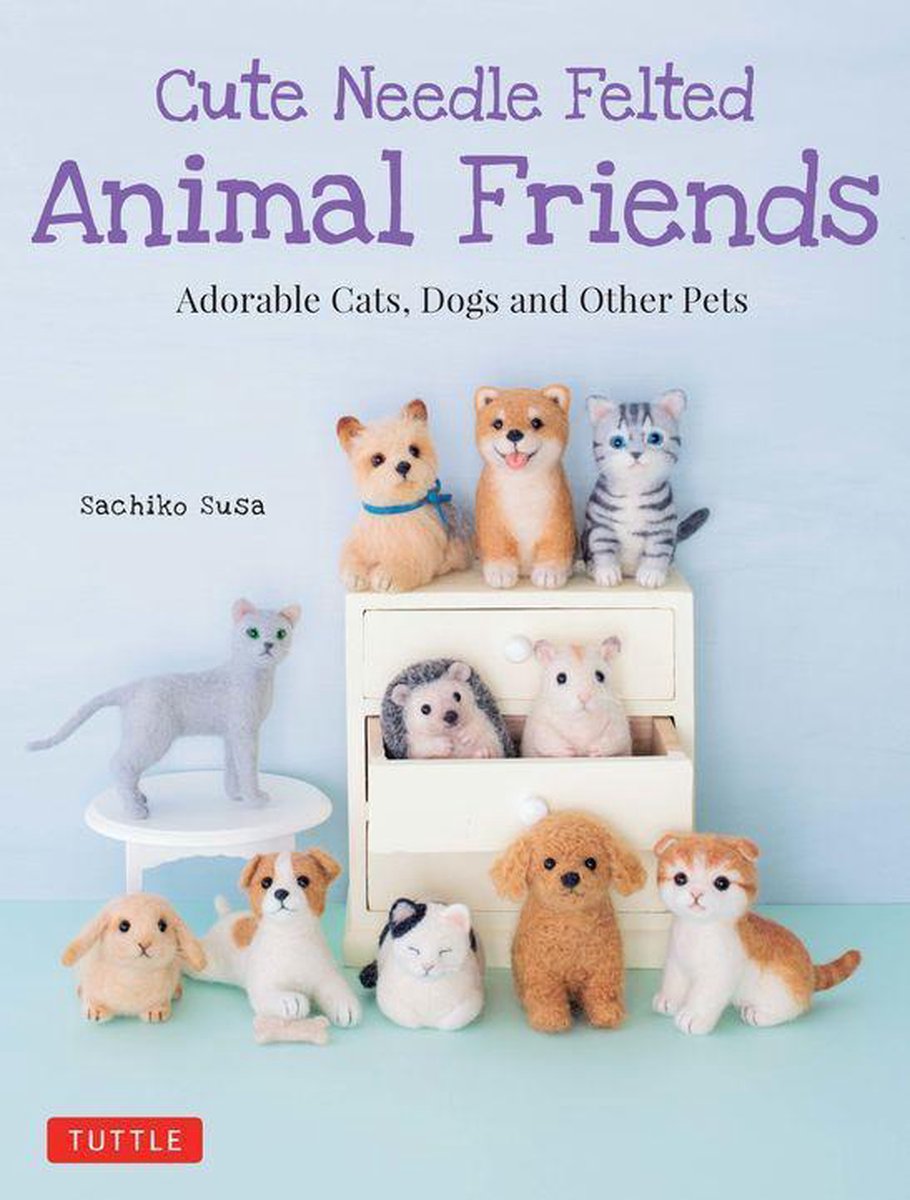 Cute Needle Felted Animal Friends - Sachiko Susa