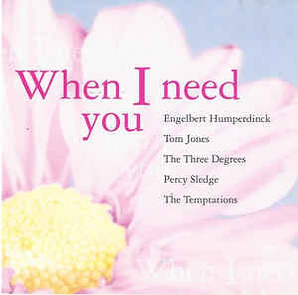 When I need you