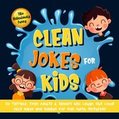 110+ Ridiculously Funny Clean Jokes for Kids. So Terrible, Even Adults & Seniors Will Laugh Out Loud! Silly Jokes and Riddles for Kids (With Pictures!)