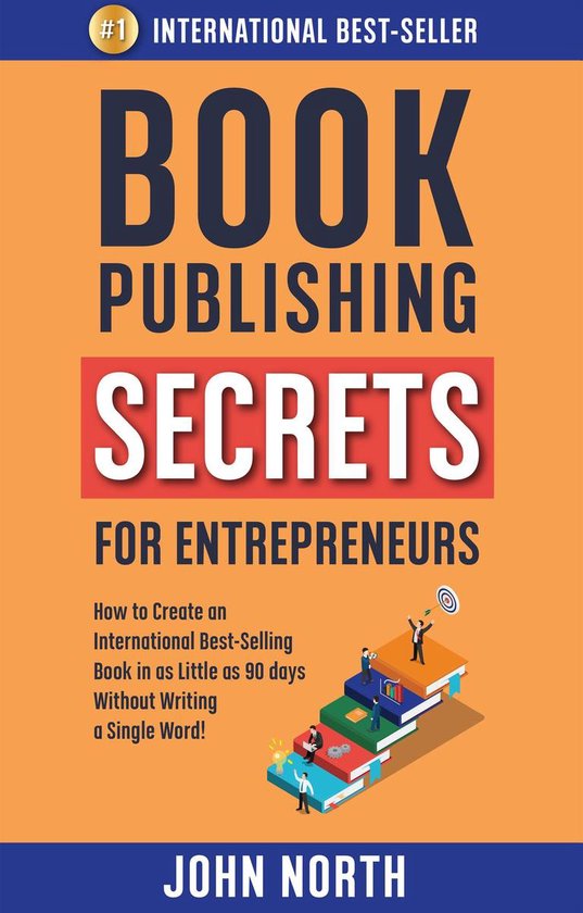 Book Publishing Secrets For Entrepreneurs How to Create an