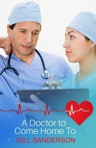 Medical Romances 1 - A Doctor to Come Home to