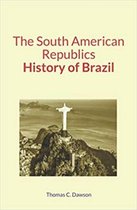 The South American Republics : History of Brazil