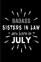 Badass Sisters in Law Are Born In July