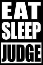 Eat Sleep Judge - Cool Notebook for an Adjudicator, Blank Lined Journal