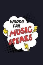 Words Fail Music Speaks