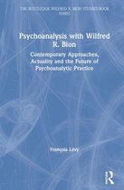 The Routledge Wilfred R. Bion Studies Book Series- Psychoanalysis with Wilfred R. Bion