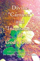Divine "Carriers" and "Incubators" of God's Glory