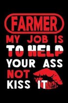 FARMER - my job is to help your ass not kiss it