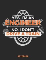 Yes, I'm an engineer. No, I don't drive a train. Notebook