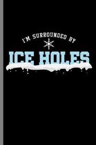 I'm Surrounded by Ice holes