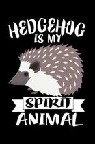 Hedgehog Is My Spirit Animal