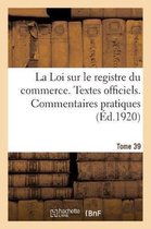 La Loi Sur Le Registre Du Commerce. Textes Officiels, Loi Du 18 Mars 1919, Décret Du 15 Mars 1920