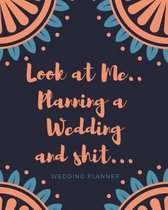 Look At Me Planning A Wedding and Shit