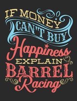 If Money Can't Buy Happiness Explain Barrel Racing