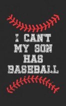 I Can't My Son Has Baseball