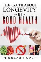 The Truth About Longevity In Good Health