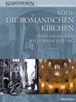 Köln: Die Romanischen Kirchen - Zerstörung und Wiederherstellung