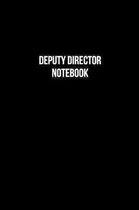 Deputy Director Notebook - Deputy Director Diary - Deputy Director Journal - Gift for Deputy Director