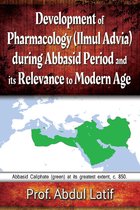 Development of Pharmacology (Ilmul Advia) During Abbasid Period and its Relevance to Modern Age