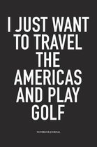I Just Want to Travel the Americas and Play Golf
