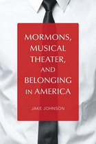 Music in American Life - Mormons, Musical Theater, and Belonging in America