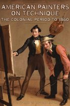American Painters on Tehnique - The Colonial Period to 1860