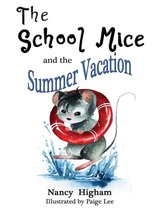 The School Mice ™ Series 3 - The School Mice and the Summer Vacation: Book 3 For both boys and girls ages 6-12 Grades