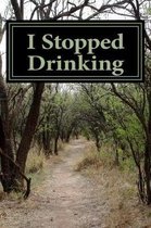 I Stopped Drinking