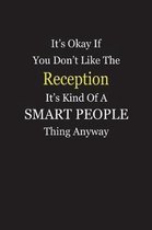 It's Okay If You Don't Like The Reception It's Kind Of A Smart People Thing Anyway