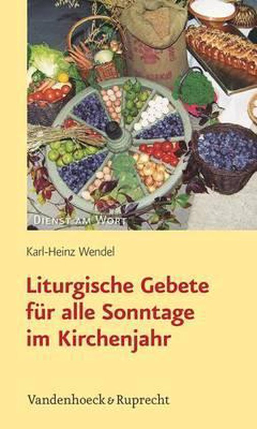 Liturgische Gebete Fur Alle Sonntage Im Kirchenjahr, Karl-Heinz Wendel  9783525630419  bol.com