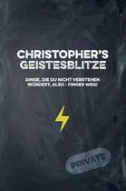 Christopher's Geistesblitze - Dinge, die du nicht verstehen w rdest, also - Finger weg! Private