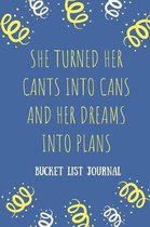 She Turned Her Cants Into Cans And Her Dreams Into Plans