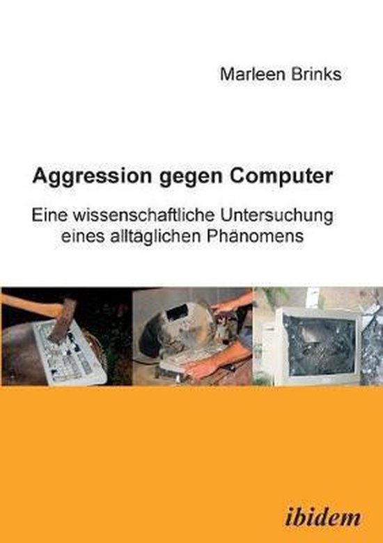 Aggression gegen Computer. Eine wissenschaftliche Untersuchung eines ...