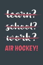 Learn? School? Work? Air Hockey!