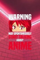 Warning May spontaneously start talking about Anime