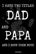 I Have Two Titles Dad And Papa And I Rock Them Both