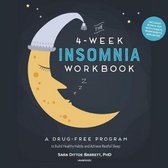 The 4-Week Insomnia Workbook: A Drug-Free Program to Build Healthy Habits and Achieve Restful Sleep