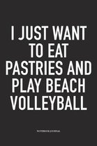 I Just Want to Eat Pastries and Play Beach Volleyball