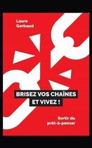 Brisez vos cha nes et vivez !